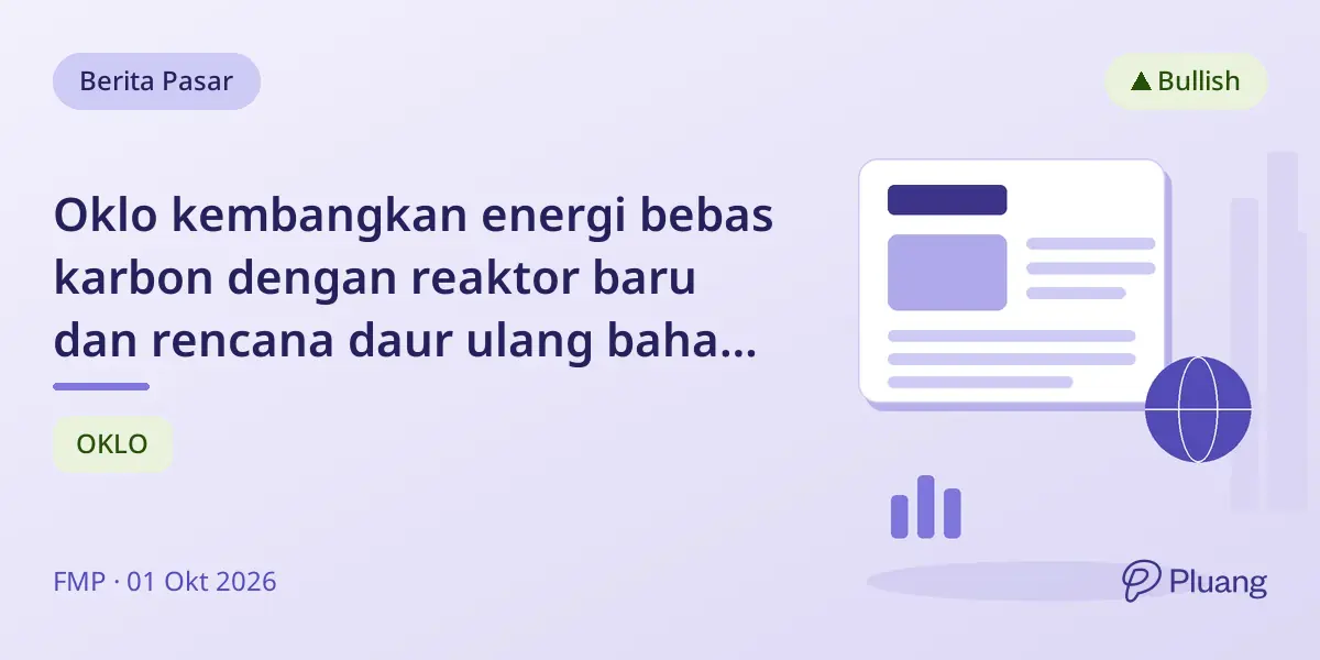Oklo kembangkan energi bebas karbon dengan reaktor baru dan rencana daur ulang bahan bakar nuklir senilai $1,68 miliar