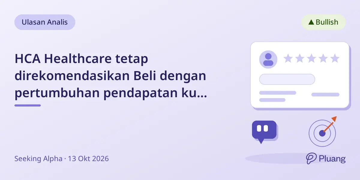 HCA Healthcare tetap direkomendasikan Beli dengan pertumbuhan pendapatan kuat dan tren permintaan kesehatan positif.