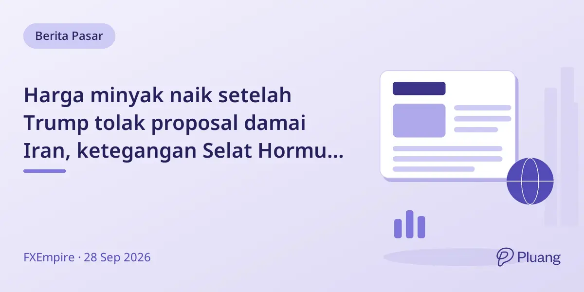 Harga minyak naik setelah Trump tolak proposal damai Iran, ketegangan Selat Hormuz tetap tinggi.