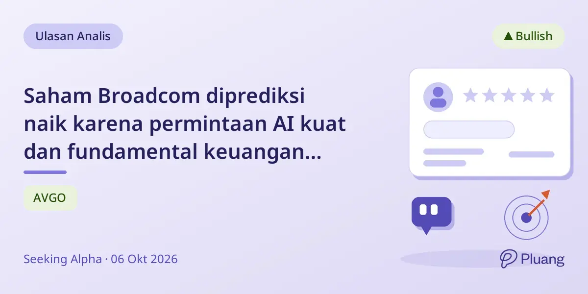 Saham Broadcom diprediksi naik karena permintaan AI kuat dan fundamental keuangan solid, beli di kisaran $342-$381.
