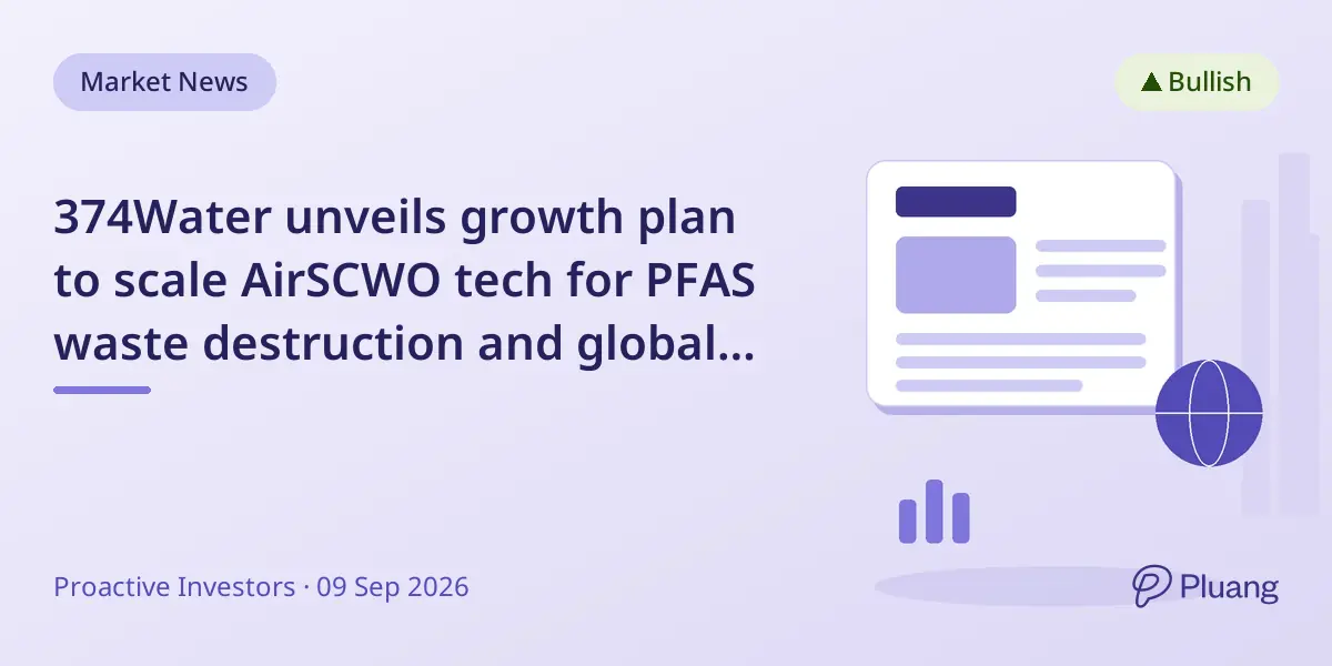 374Water unveils growth plan to scale AirSCWO tech for PFAS waste destruction and global expansion.