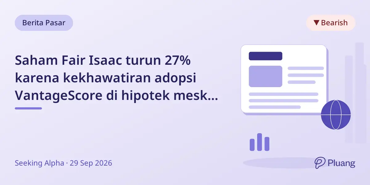 Saham Fair Isaac turun 27% karena kekhawatiran adopsi VantageScore di hipotek meski arus kas kuat