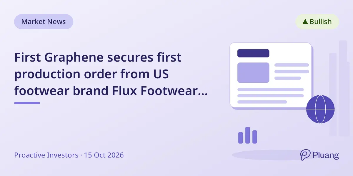 First Graphene secures first production order from US footwear brand Flux Footwear for graphene materials.