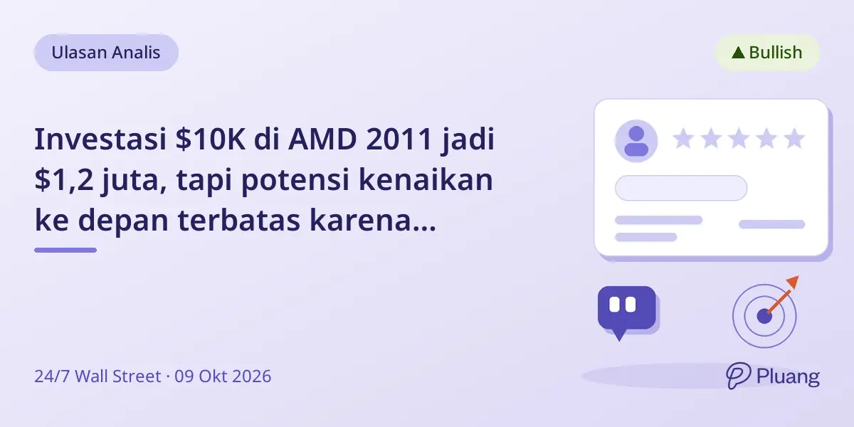Investasi $10K di AMD 2011 jadi $1,2 juta, tapi potensi kenaikan ke depan terbatas karena valuasi tinggi.
