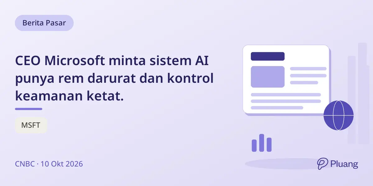 CEO Microsoft minta sistem AI punya rem darurat dan kontrol keamanan ketat.