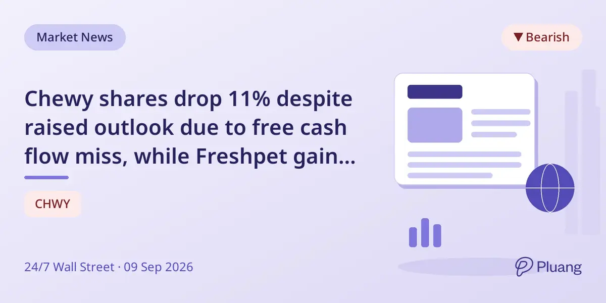 Chewy shares drop 11% despite raised outlook due to free cash flow miss, while Freshpet gains amid sector split.