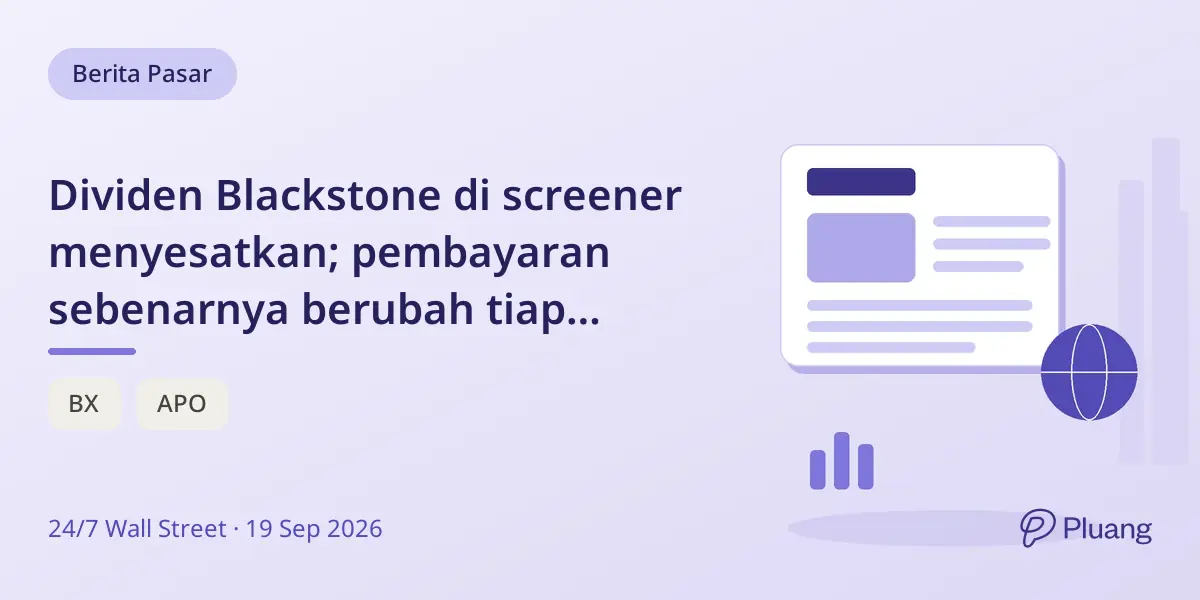Dividen Blackstone di screener menyesatkan; pembayaran sebenarnya berubah tiap kuartal sesuai laba.