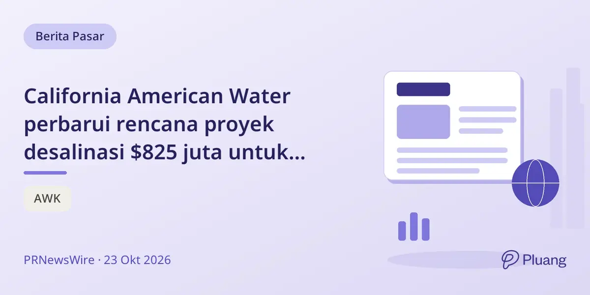 California American Water perbarui rencana proyek desalinasi $825 juta untuk pasokan air tahan kekeringan di Monterey.