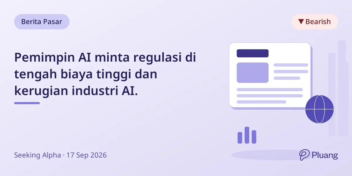Pemimpin AI minta regulasi di tengah biaya tinggi dan kerugian industri AI.