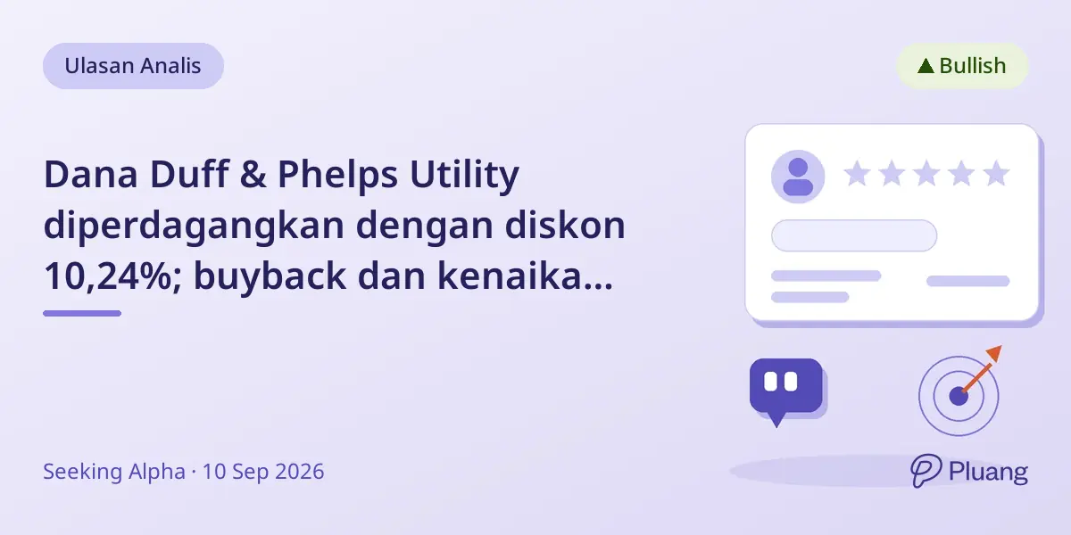 Dana Duff & Phelps Utility diperdagangkan dengan diskon 10,24%; buyback dan kenaikan distribusi bisa mempersempit diskon.