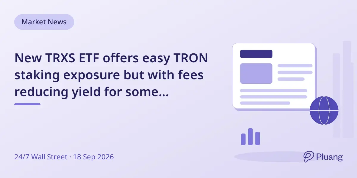 New TRXS ETF offers easy TRON staking exposure but with fees reducing yield for some investors.