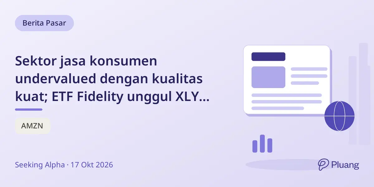 Sektor jasa konsumen undervalued dengan kualitas kuat; ETF Fidelity unggul XLY 0,52% per tahun