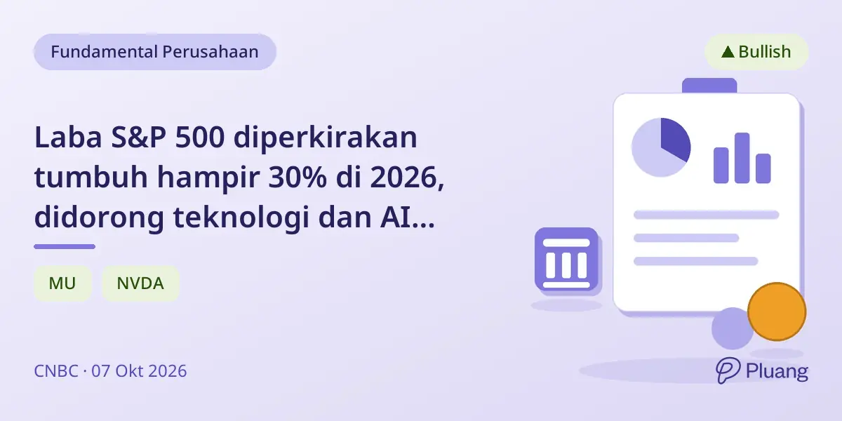 Laba S&P 500 diperkirakan tumbuh hampir 30% di 2026, didorong teknologi dan AI meski ada kenaikan imbal hasil obligasi dan harga minyak.