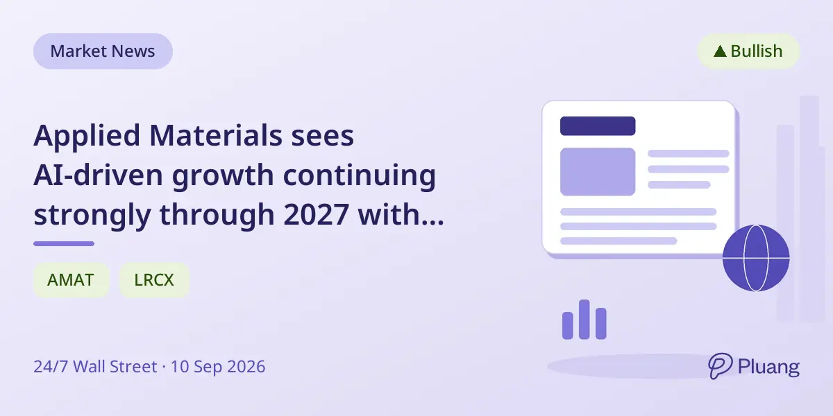 Applied Materials sees AI-driven growth continuing strongly through 2027 with multi-year customer orders.