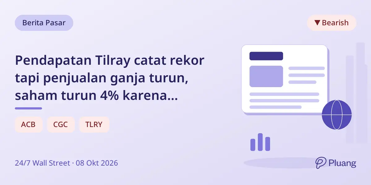 Pendapatan Tilray catat rekor tapi penjualan ganja turun, saham turun 4% karena tekanan laba
