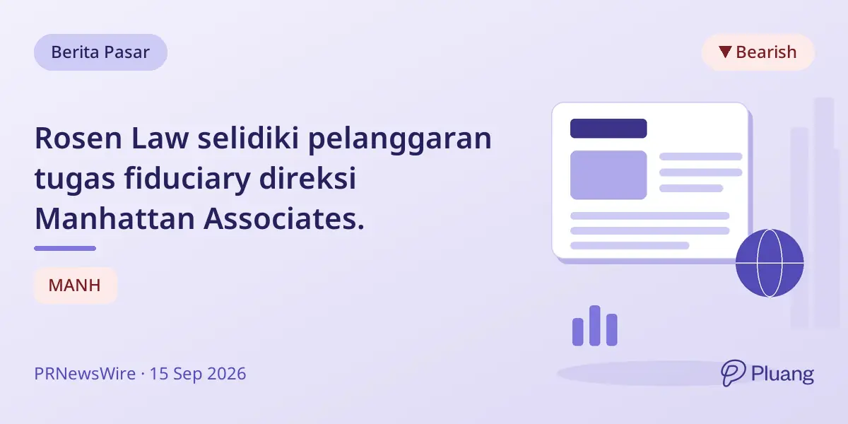 Rosen Law selidiki pelanggaran tugas fiduciary direksi Manhattan Associates.