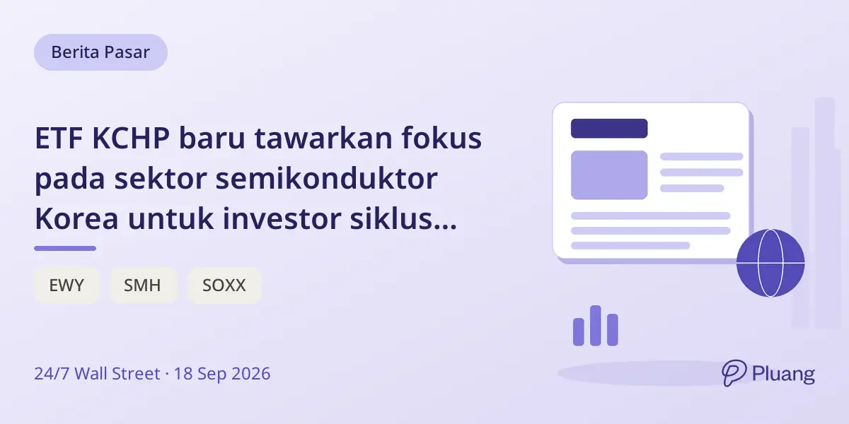 ETF KCHP baru tawarkan fokus pada sektor semikonduktor Korea untuk investor siklus memori AI.