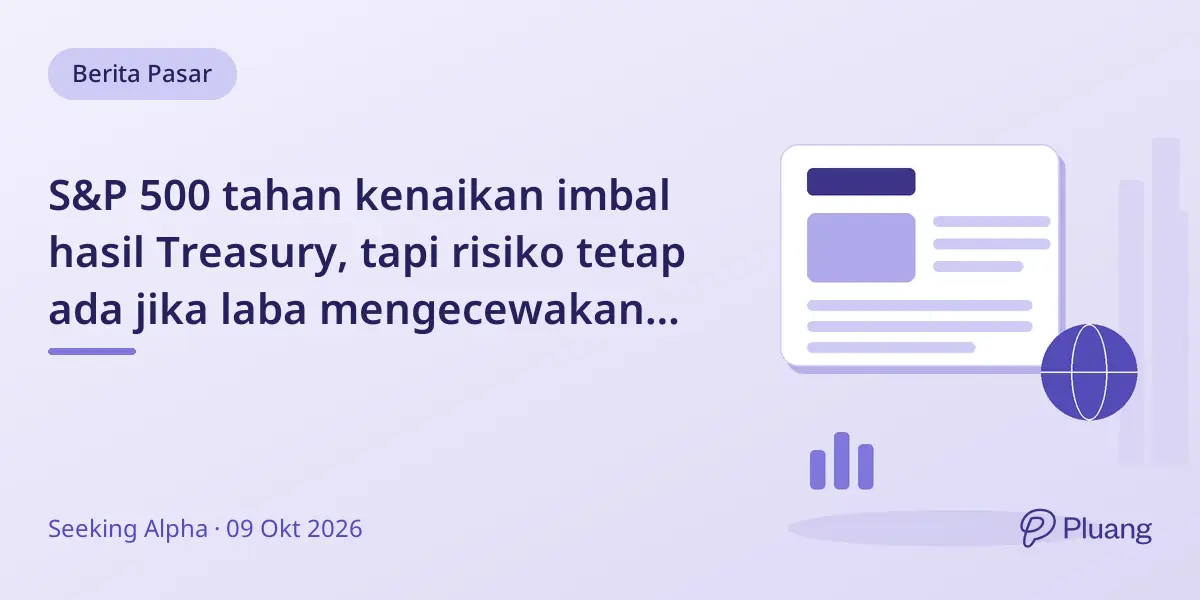 S&P 500 tahan kenaikan imbal hasil Treasury, tapi risiko tetap ada jika laba mengecewakan atau imbal hasil naik lagi