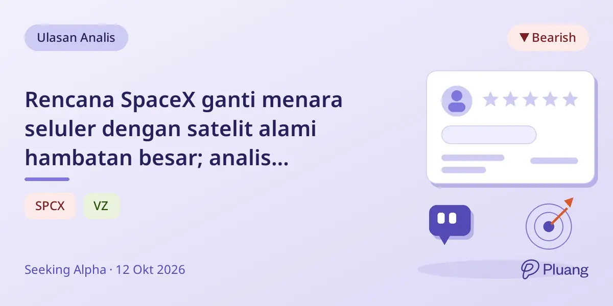 Rencana SpaceX ganti menara seluler dengan satelit alami hambatan besar; analis sarankan jual kuat.