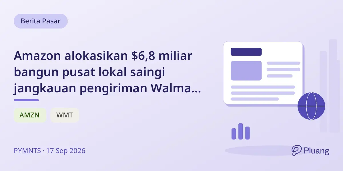 Amazon alokasikan $6,8 miliar bangun pusat lokal saingi jangkauan pengiriman Walmart hingga 2031.