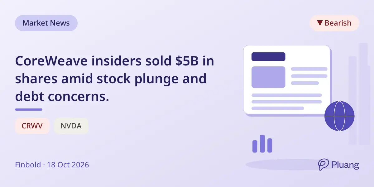 CoreWeave insiders sold $5B in shares amid stock plunge and debt concerns.