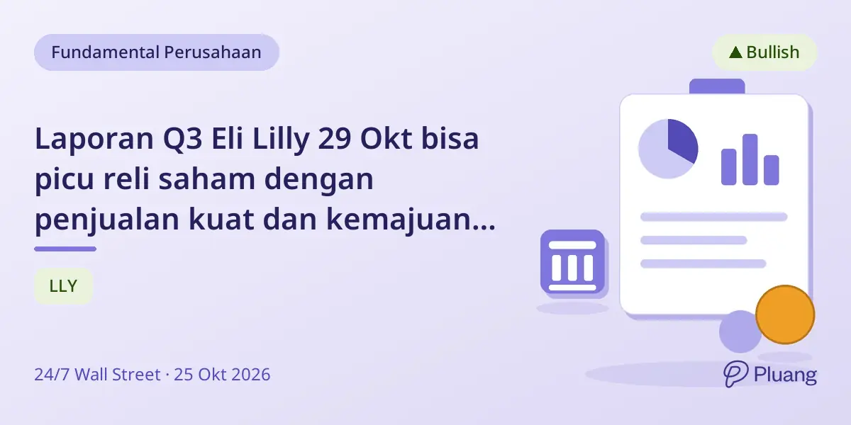 Laporan Q3 Eli Lilly 29 Okt bisa picu reli saham dengan penjualan kuat dan kemajuan obat baru.