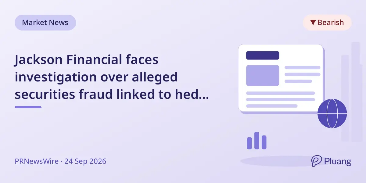 Jackson Financial faces investigation over alleged securities fraud linked to hedge losses.