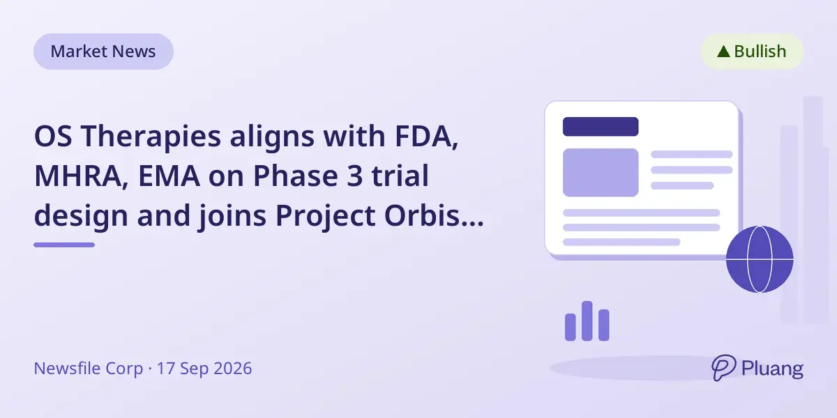 OS Therapies aligns with FDA, MHRA, EMA on Phase 3 trial design and joins Project Orbis for faster cancer drug approval