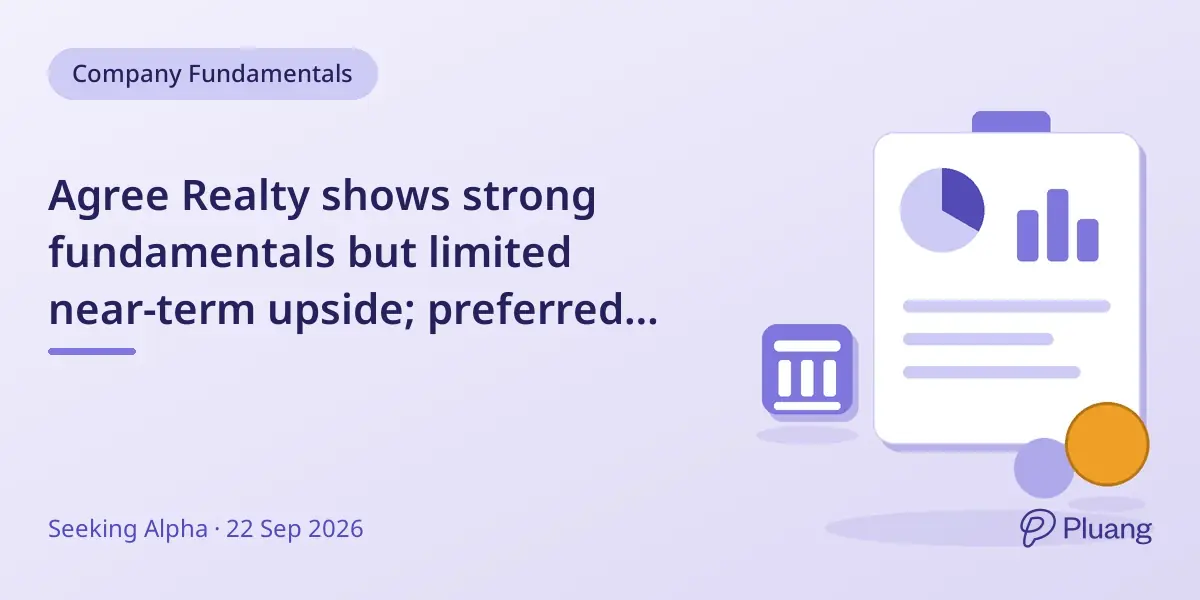 Agree Realty shows strong fundamentals but limited near-term upside; preferred stock yield faces interest rate risks.