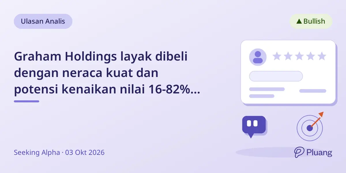 Graham Holdings layak dibeli dengan neraca kuat dan potensi kenaikan nilai 16-82% dari pemisahan aset