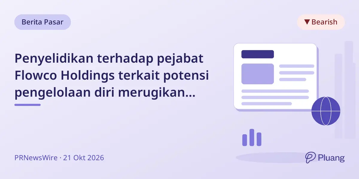 Penyelidikan terhadap pejabat Flowco Holdings terkait potensi pengelolaan diri merugikan pemegang saham