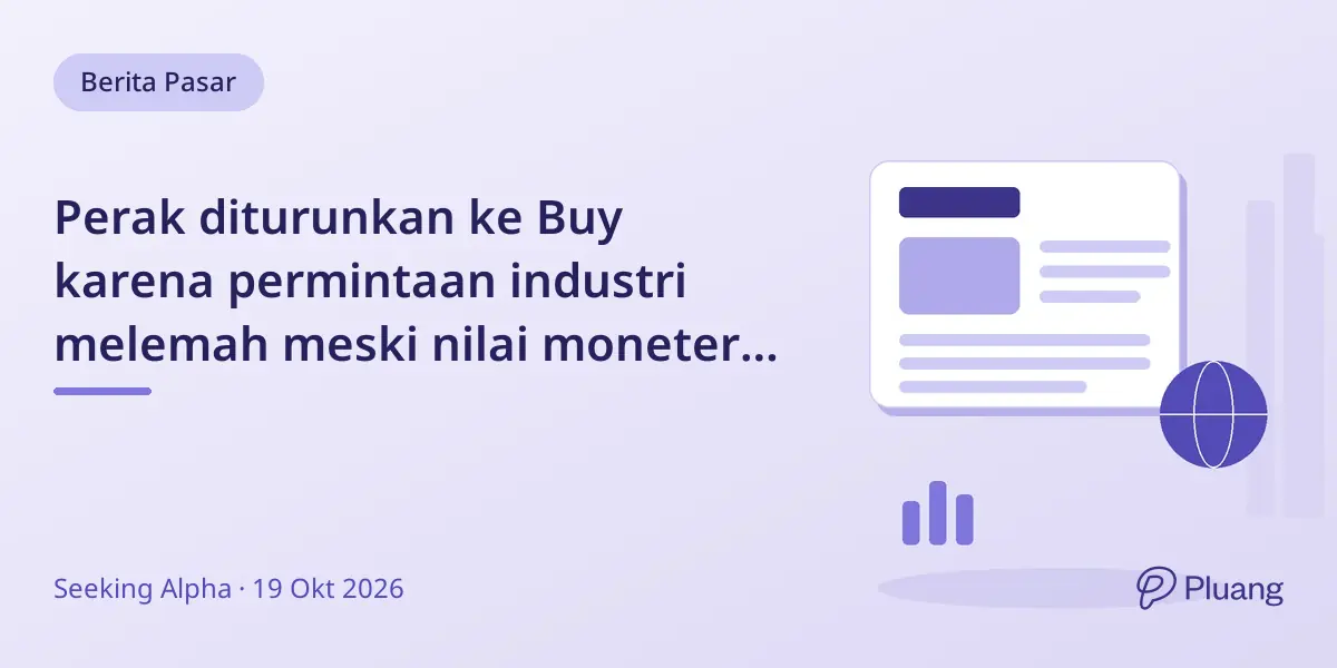 Perak diturunkan ke Buy karena permintaan industri melemah meski nilai moneter menguat