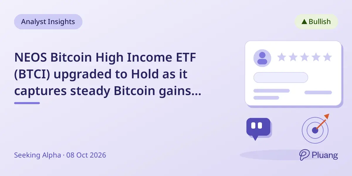 NEOS Bitcoin High Income ETF (BTCI) upgraded to Hold as it captures steady Bitcoin gains and boosts income.