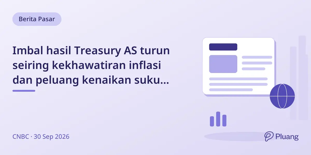 Imbal hasil Treasury AS turun seiring kekhawatiran inflasi dan peluang kenaikan suku bunga Fed.