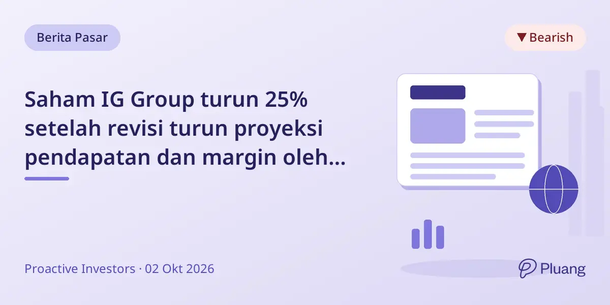 Saham IG Group turun 25% setelah revisi turun proyeksi pendapatan dan margin oleh Peel Hunt.