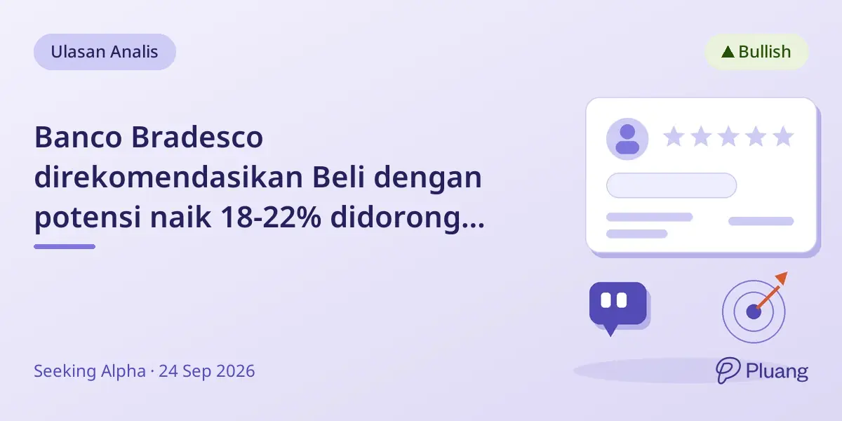 Banco Bradesco direkomendasikan Beli dengan potensi naik 18-22% didorong pertumbuhan laba dan asuransi kuat.