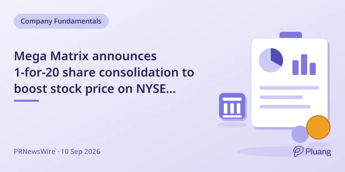 Mega Matrix announces 1-for-20 share consolidation to boost stock price on NYSE American.