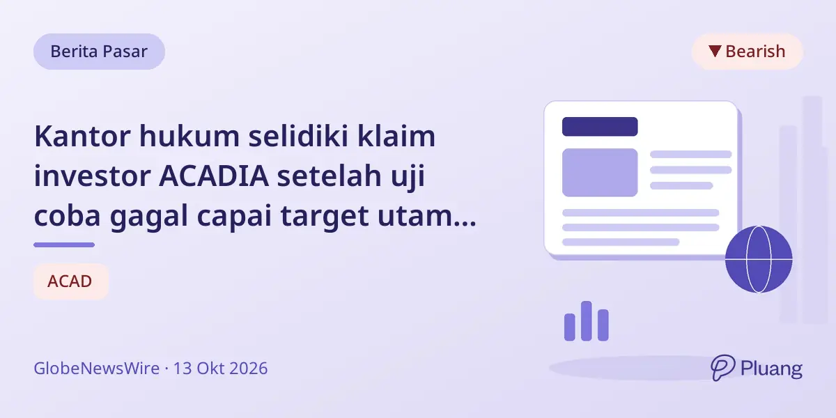 Kantor hukum selidiki klaim investor ACADIA setelah uji coba gagal capai target utama, saham turun tajam.