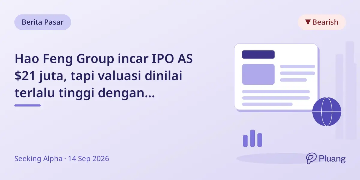 Hao Feng Group incar IPO AS $21 juta, tapi valuasi dinilai terlalu tinggi dengan pertumbuhan melambat dan risiko.