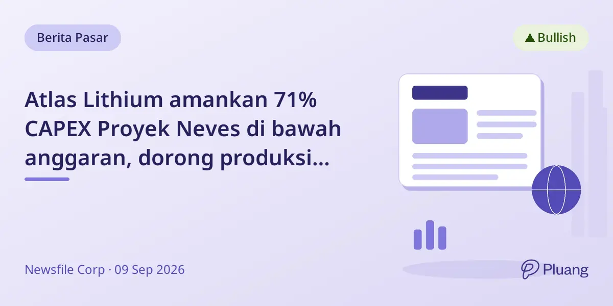 Atlas Lithium amankan 71% CAPEX Proyek Neves di bawah anggaran, dorong produksi lithium di pasar ketat.