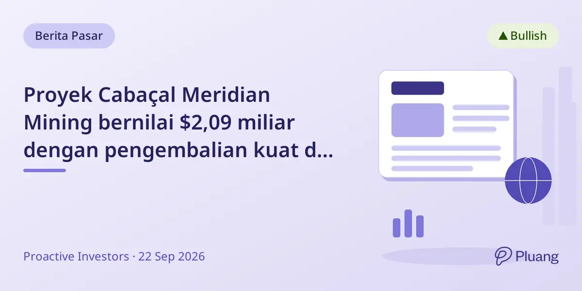 Proyek Cabaçal Meridian Mining bernilai $2,09 miliar dengan pengembalian kuat dan masa balik kurang dari satu tahun.