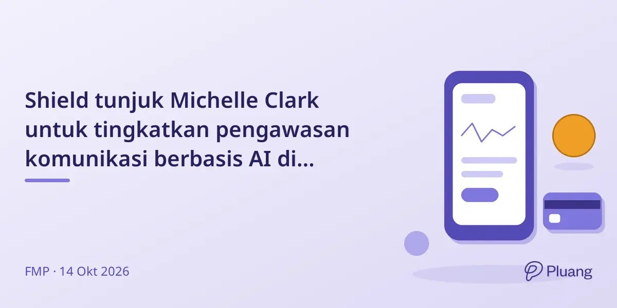Shield tunjuk Michelle Clark untuk tingkatkan pengawasan komunikasi berbasis AI di sektor keuangan.