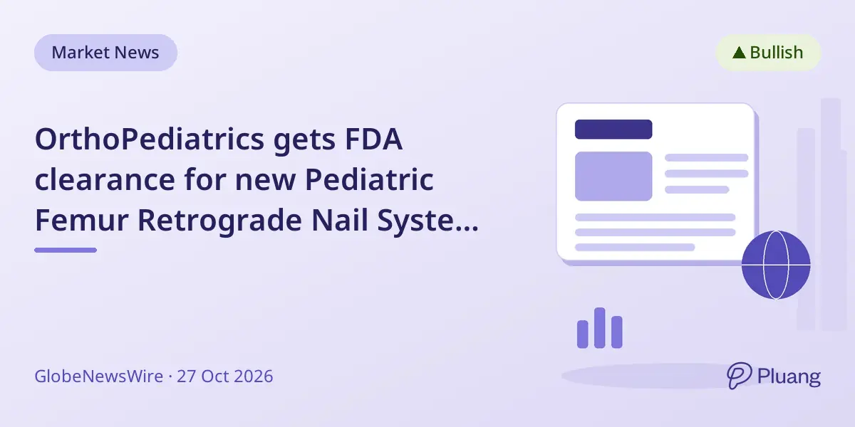 OrthoPediatrics gets FDA clearance for new Pediatric Femur Retrograde Nail System and completes first surgeries.
