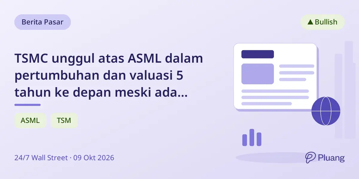 TSMC unggul atas ASML dalam pertumbuhan dan valuasi 5 tahun ke depan meski ada risiko Taiwan dan China.
