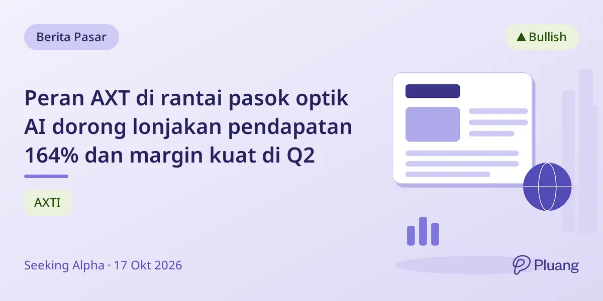 Peran AXT di rantai pasok optik AI dorong lonjakan pendapatan 164% dan margin kuat di Q2