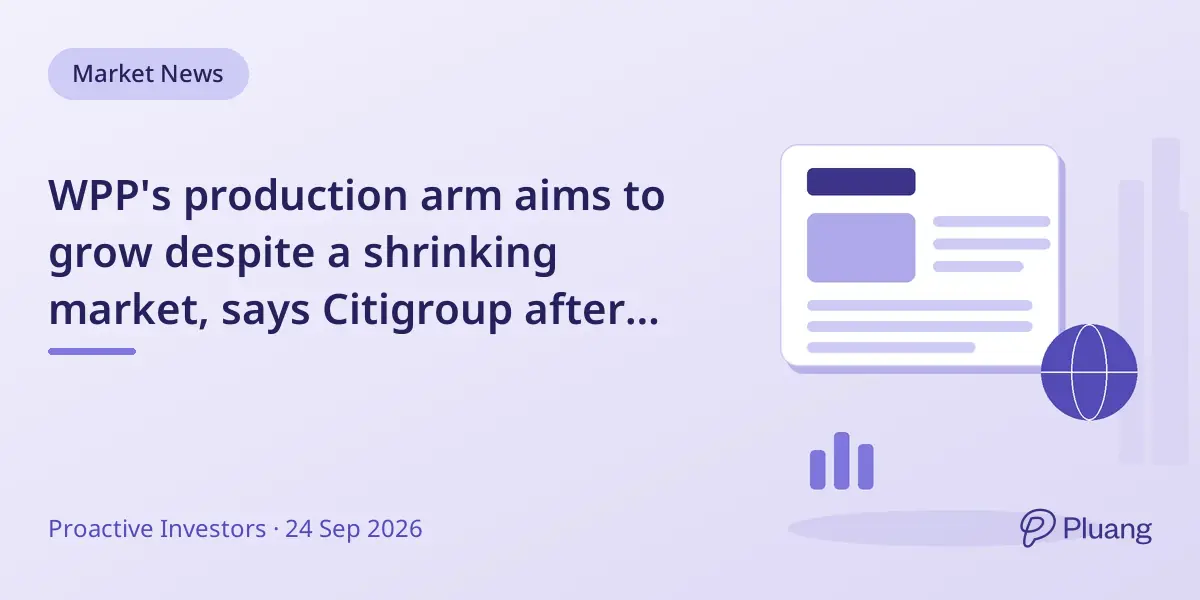 WPP's production arm aims to grow despite a shrinking market, says Citigroup after investor day.