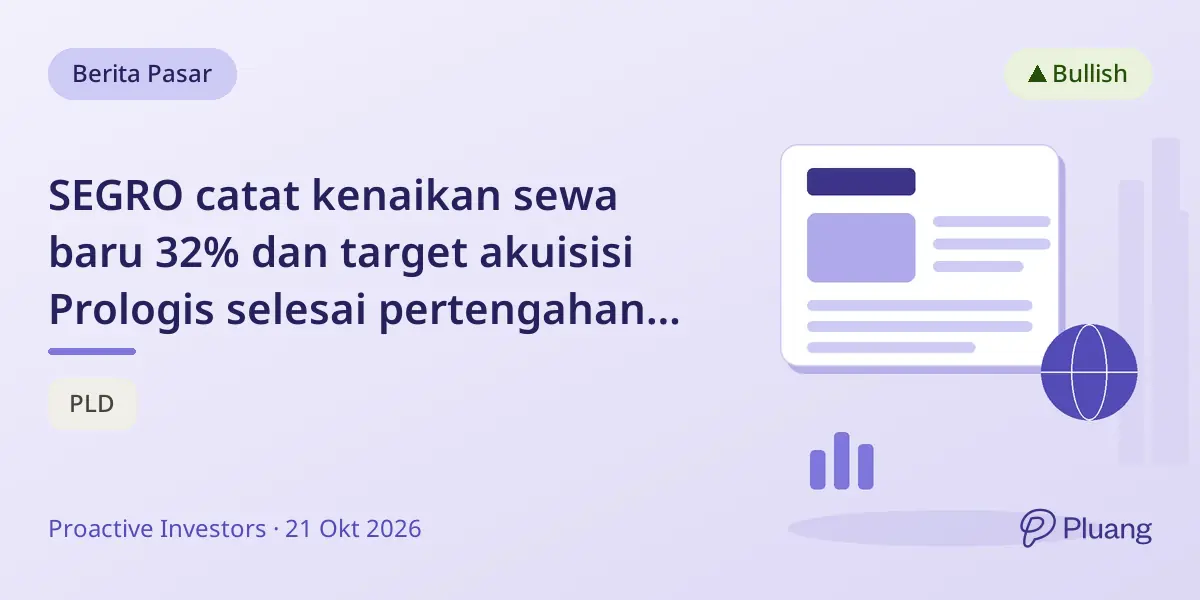 SEGRO catat kenaikan sewa baru 32% dan target akuisisi Prologis selesai pertengahan 2027