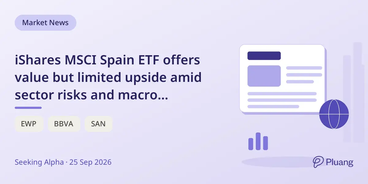 iShares MSCI Spain ETF offers value but limited upside amid sector risks and macro challenges