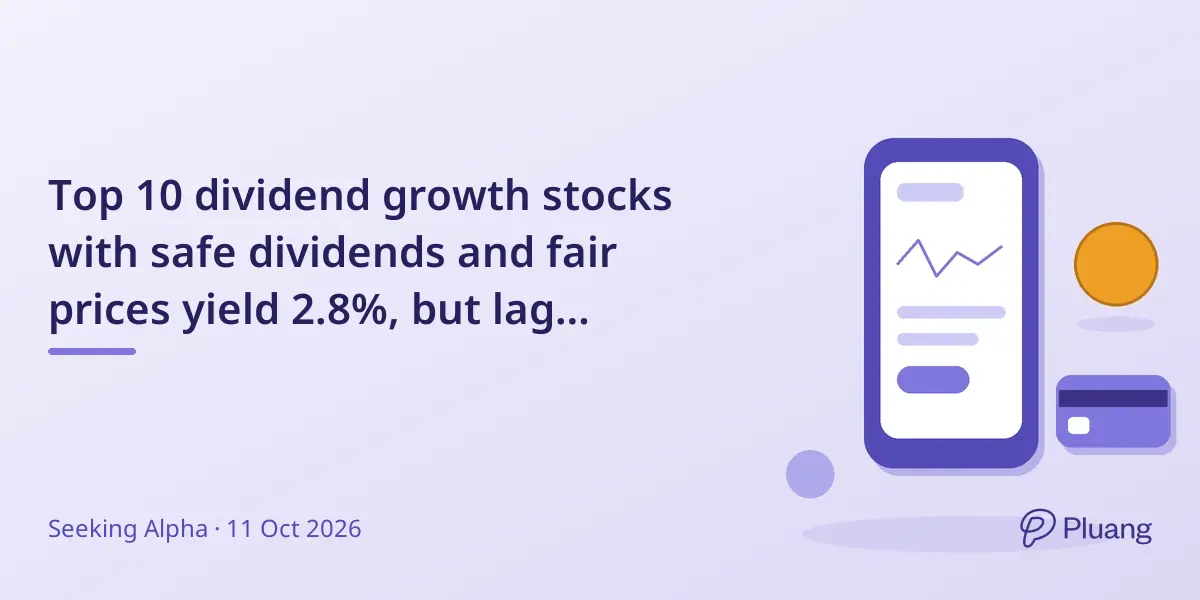 Top 10 dividend growth stocks with safe dividends and fair prices yield 2.8%, but lag behind SPY over 5 years