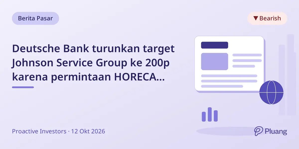 Deutsche Bank turunkan target Johnson Service Group ke 200p karena permintaan HORECA melemah dan biaya energi naik